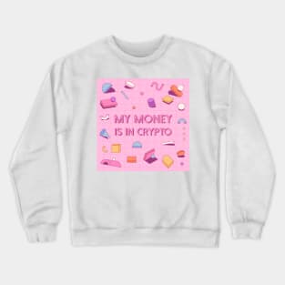 My Money Is In Crypto Crewneck Sweatshirt